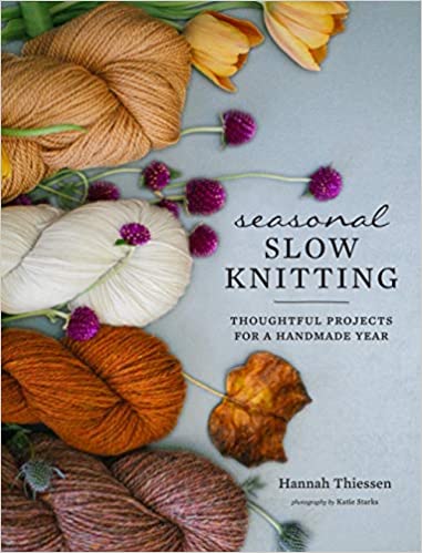 Seasonal Slow Knitting by Hannah Thiessen